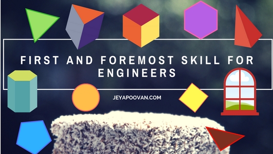 First and Foremost skill for Engineers